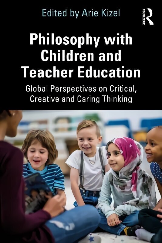 Philosophy with Children and Teacher Education: Global Perspectives on Critical, Creative and Caring Thinking цена и информация | Sociālo zinātņu grāmatas | 220.lv