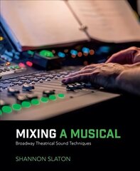 Mixing a Musical: Broadway Theatrical Sound Techniques 2nd edition cena un informācija | Mākslas grāmatas | 220.lv