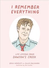 I Remember Everything: Life Lessons from Dawson's Creek cena un informācija | Mākslas grāmatas | 220.lv