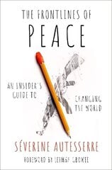 Frontlines of Peace: An Insider's Guide to Changing the World цена и информация | Книги по социальным наукам | 220.lv