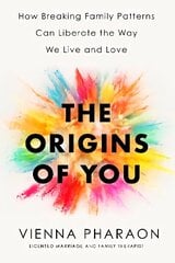 Origins of You: How Breaking Family Patterns Can Liberate the Way We Live and Love cena un informācija | Sociālo zinātņu grāmatas | 220.lv