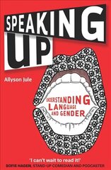 Speaking Up: Understanding Language and Gender цена и информация | Книги по социальным наукам | 220.lv