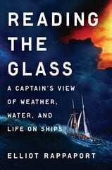 Reading the Glass: A Captain's View of Weather, Water, and Life on Ships cena un informācija | Sociālo zinātņu grāmatas | 220.lv