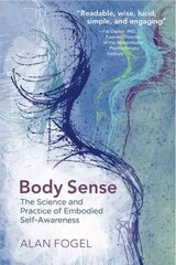 Body Sense: The Science and Practice of Embodied Self-Awareness цена и информация | Книги по социальным наукам | 220.lv