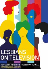 Lesbians on Television: New Queer Visibility & The Lesbian Normal New edition цена и информация | Книги по социальным наукам | 220.lv