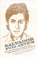 Salvador Puig Antich: Collected Writings on Repression and Resistance in Franco's Spain cena un informācija | Biogrāfijas, autobiogrāfijas, memuāri | 220.lv