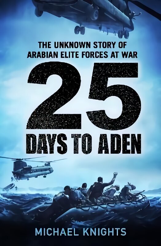 25 Days to Aden: The Unknown Story of Arabian Elite Forces at War Main cena un informācija | Sociālo zinātņu grāmatas | 220.lv