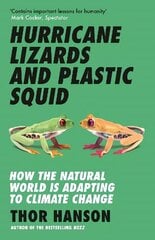 Hurricane Lizards and Plastic Squid: How the Natural World is Adapting to Climate Change cena un informācija | Sociālo zinātņu grāmatas | 220.lv