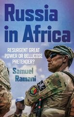 Russia in Africa: Resurgent Great Power or Bellicose Pretender? цена и информация | Книги по социальным наукам | 220.lv