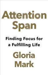 Attention Span: Finding Focus for a Fulfilling Life cena un informācija | Sociālo zinātņu grāmatas | 220.lv