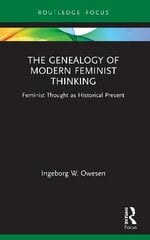 Genealogy of Modern Feminist Thinking: Feminist Thought as Historical Present cena un informācija | Sociālo zinātņu grāmatas | 220.lv