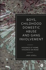 Boys, Childhood Domestic Abuse and Gang Involvement: Violence at Home, Violence On-Road cena un informācija | Sociālo zinātņu grāmatas | 220.lv