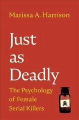 Just as Deadly: The Psychology of Female Serial Killers цена и информация | Книги по социальным наукам | 220.lv