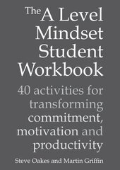 A Level Mindset Student Workbook: 40 activities for transforming commitment, motivation and productivity цена и информация | Книги по социальным наукам | 220.lv