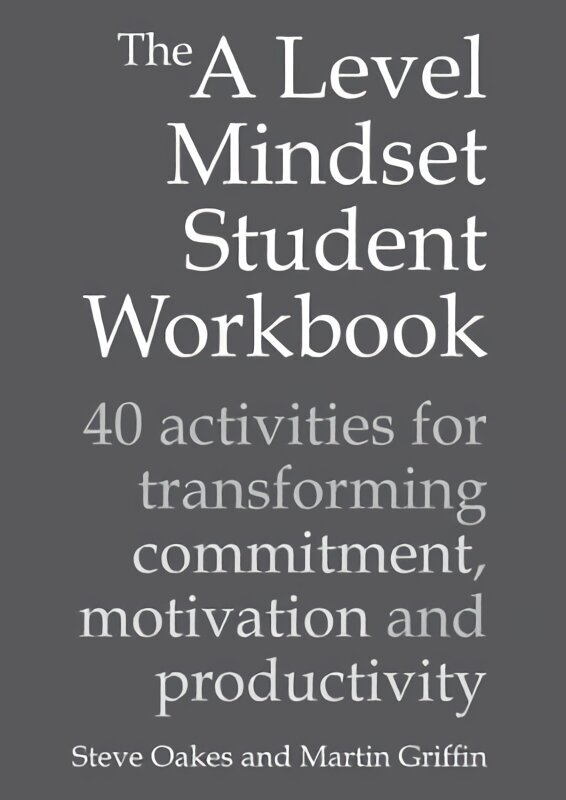 A Level Mindset Student Workbook: 40 activities for transforming commitment, motivation and productivity cena un informācija | Sociālo zinātņu grāmatas | 220.lv