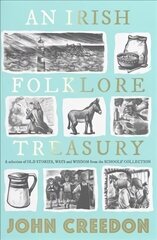 Irish Folklore Treasury: A selection of old stories, ways and wisdom from The Schools' Collection cena un informācija | Sociālo zinātņu grāmatas | 220.lv
