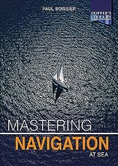 Mastering Navigation at Sea: De-Mystifying Navigation for the Cruising Skipper cena un informācija | Sociālo zinātņu grāmatas | 220.lv