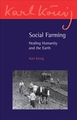 Social Farming: Healing Humanity and the Earth cena un informācija | Sociālo zinātņu grāmatas | 220.lv