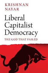 Liberal Capitalist Democracy: The God that Failed cena un informācija | Sociālo zinātņu grāmatas | 220.lv