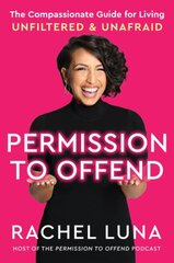 Permission to Offend: The Compassionate Guide for Living Unfiltered and Unafraid цена и информация | Книги по социальным наукам | 220.lv