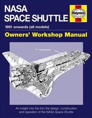 NASA Space Shuttle Owners' Workshop Manual: An insight into the design, construction and operation of the NASA Space Shuttle cena un informācija | Enciklopēdijas, uzziņu literatūra | 220.lv