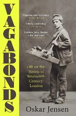 Vagabonds: Life on the Streets of Nineteenth-century London - by BBC New Generation Thinker cena un informācija | Vēstures grāmatas | 220.lv