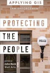 Protecting the People: GIS for Law Enforcement cena un informācija | Sociālo zinātņu grāmatas | 220.lv