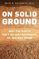 On Solid Ground: Why the Earth Isn't as Controversial as You May Think cena un informācija | Sociālo zinātņu grāmatas | 220.lv