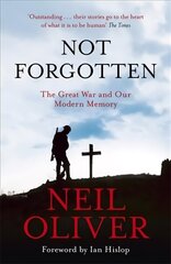 Not Forgotten: The Great War and Our Modern Memory цена и информация | Книги по социальным наукам | 220.lv