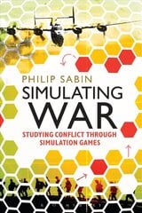 Simulating War: Studying Conflict through Simulation Games cena un informācija | Sociālo zinātņu grāmatas | 220.lv