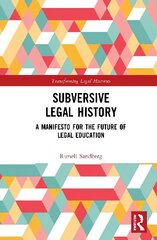 Subversive Legal History: A Manifesto for the Future of Legal Education cena un informācija | Sociālo zinātņu grāmatas | 220.lv