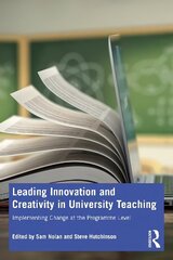 Leading Innovation and Creativity in University Teaching: Implementing Change at the Programme Level цена и информация | Книги по социальным наукам | 220.lv