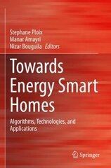 Towards Energy Smart Homes: Algorithms, Technologies, and Applications 1st ed. 2021 cena un informācija | Sociālo zinātņu grāmatas | 220.lv
