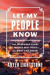 Let My People Know: The Incredible Inside Story of Middle East Peace-and What Lies Ahead цена и информация | Книги по социальным наукам | 220.lv
