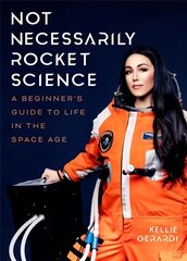 Not Necessarily Rocket Science: A Beginner's Guide to Life in the Space Age цена и информация | Энциклопедии, справочники | 220.lv