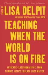 Teaching When the World Is on Fire: Authentic Classroom Advice, from Climate Justice to Black Lives Matter cena un informācija | Sociālo zinātņu grāmatas | 220.lv