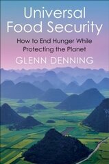 Universal Food Security: How to End Hunger While Protecting the Planet cena un informācija | Sociālo zinātņu grāmatas | 220.lv