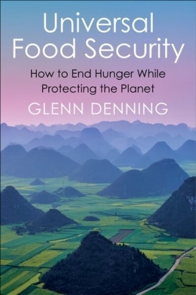 Universal Food Security: How to End Hunger While Protecting the Planet цена и информация | Sociālo zinātņu grāmatas | 220.lv