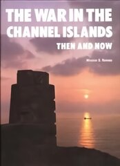 War in the Channel Islands: Then and Now cena un informācija | Sociālo zinātņu grāmatas | 220.lv