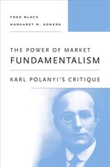 The Power of Market Fundamentalism: Karl Polanyi's Critique cena un informācija | Sociālo zinātņu grāmatas | 220.lv
