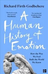 Human History of Emotion: How the Way We Feel Built the World We Know цена и информация | Книги по социальным наукам | 220.lv
