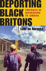 Deporting Black Britons: Portraits of Deportation to Jamaica цена и информация | Книги по социальным наукам | 220.lv