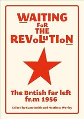 Waiting for the Revolution: The British Far Left from 1956 cena un informācija | Sociālo zinātņu grāmatas | 220.lv