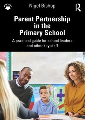 Parent Partnership in the Primary School: A practical guide for school leaders and other key staff cena un informācija | Sociālo zinātņu grāmatas | 220.lv