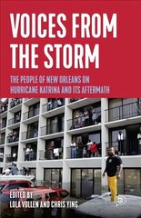 Voices from the Storm: The People of New Orleans on Hurricane Katrina and Its Aftermath цена и информация | Книги по социальным наукам | 220.lv