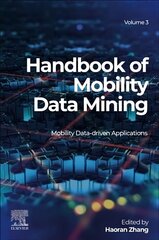 Handbook of Mobility Data Mining, Volume 3: Mobility Data-Driven Applications цена и информация | Книги по социальным наукам | 220.lv