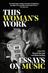 This Woman's Work: Essays on Music cena un informācija | Sociālo zinātņu grāmatas | 220.lv