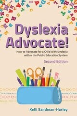 Dyslexia Advocate! Second Edition: How to Advocate for a Child with Dyslexia within the Public Education System цена и информация | Книги по социальным наукам | 220.lv