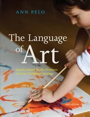 Language of Art: Inquiry-Based Studio Practices in Early Childhood Settings 2nd Revised edition cena un informācija | Sociālo zinātņu grāmatas | 220.lv