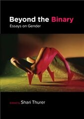 Beyond the Binary: Essays on Gender cena un informācija | Sociālo zinātņu grāmatas | 220.lv